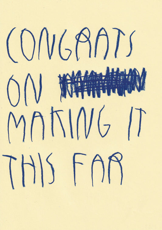 Congrats On Making It This Far