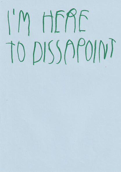 I’m Here To Disappoint