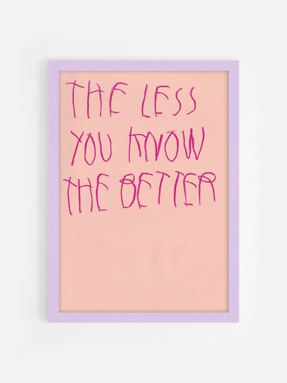 The Less You Know, The Better