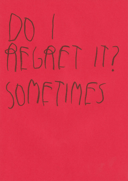 Do I Regret It? Sometimes