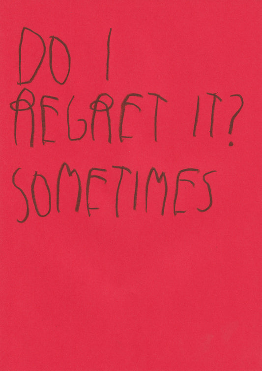 Do I Regret It? Sometimes