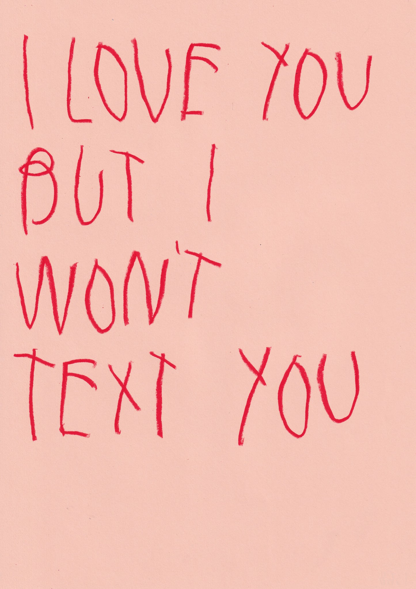 I Love You, But I Won’t Text You