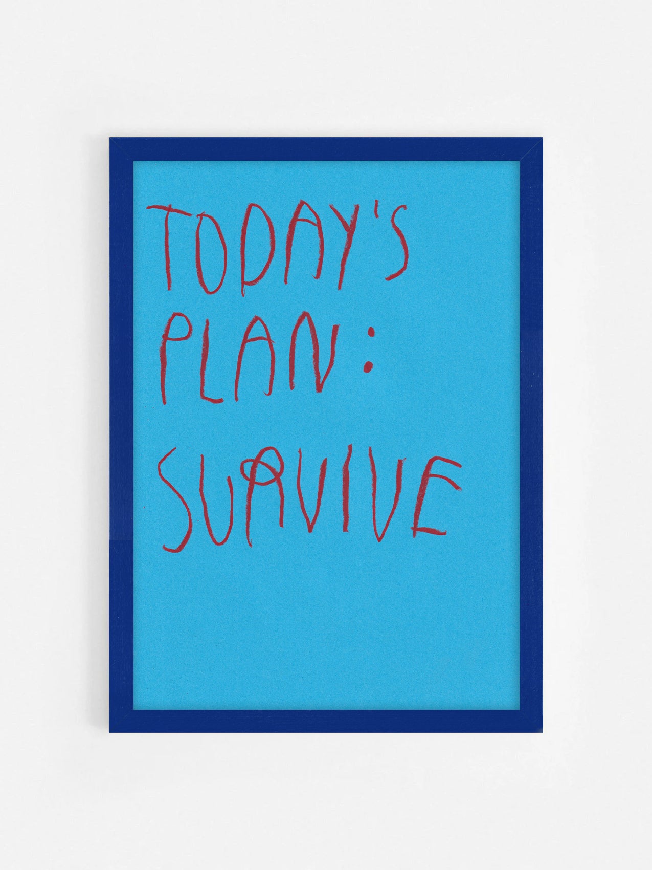 Today’s Plan: Survive