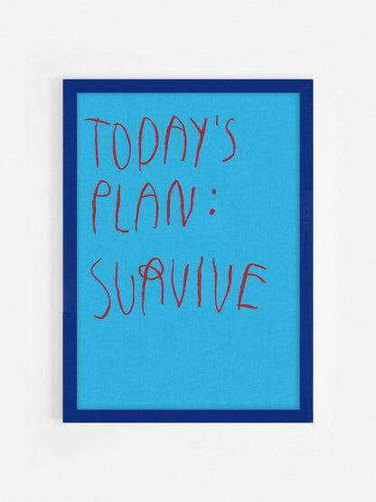 Today’s Plan: Survive