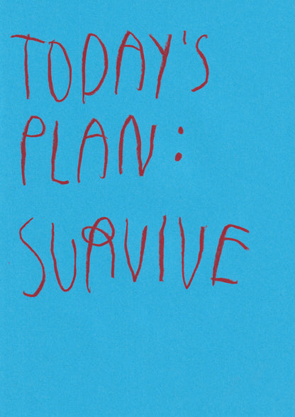 Today’s Plan: Survive