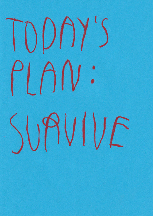 Today’s Plan: Survive