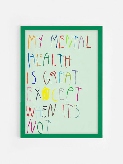 My Mental Health Is Great, Except When It’s Not