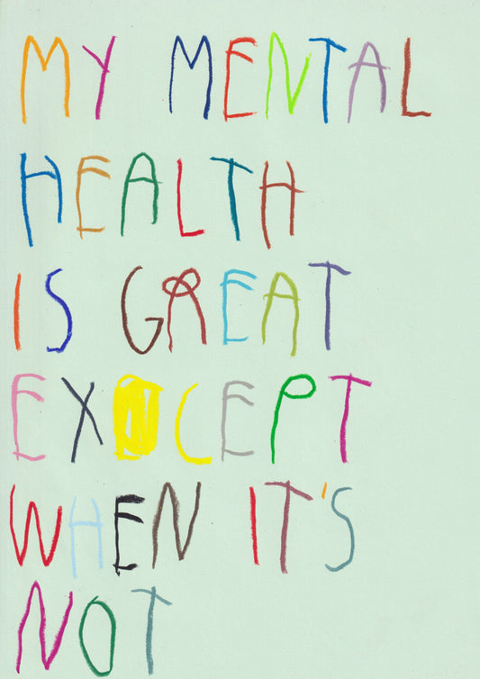 My Mental Health Is Great, Except When It’s Not
