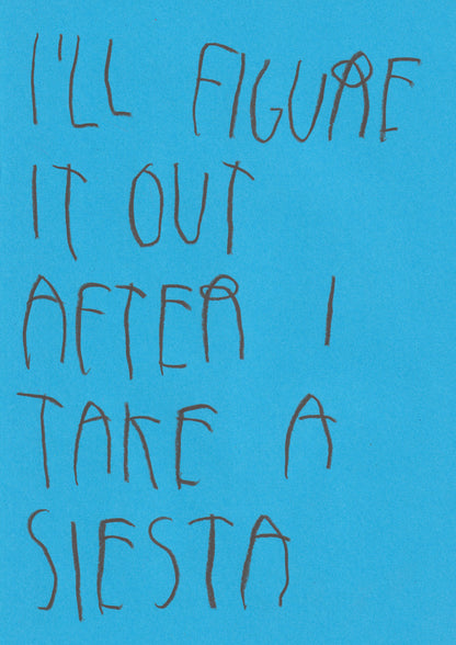 I’ll Figure It Out After I Take A Siesta