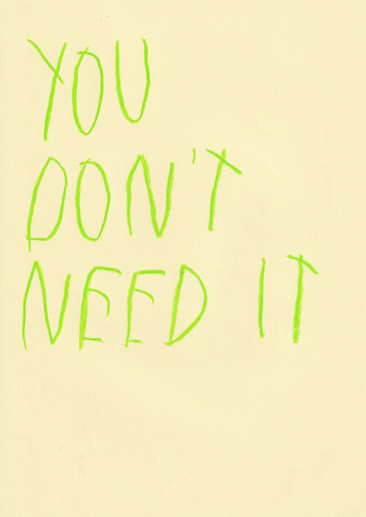 You Don’t Need It
