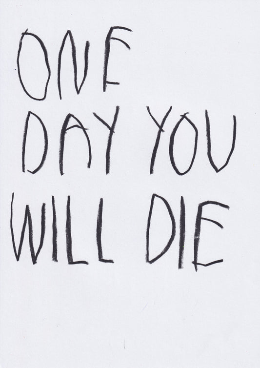 One Day You Will Die