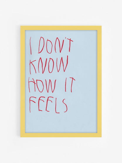 I Don’t Know How It Feels