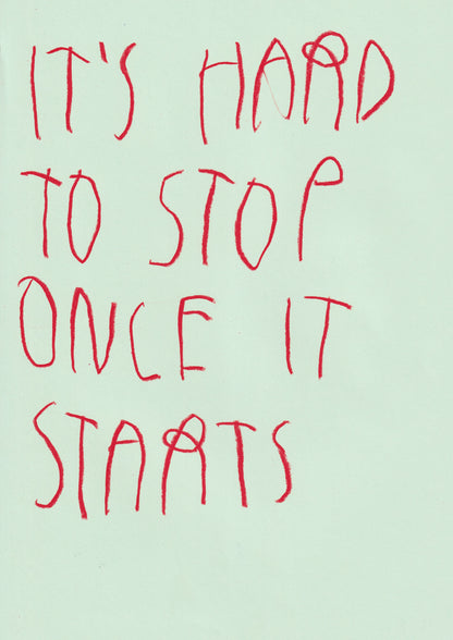 It’s Hard To Stop Once It Starts