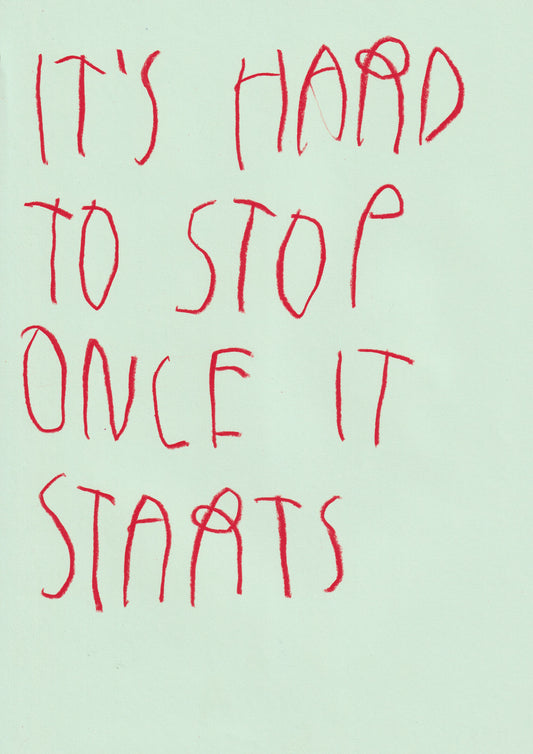 It’s Hard To Stop Once It Starts
