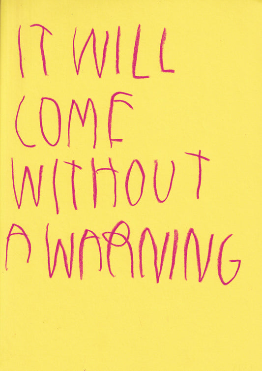 It Will Come Without A Warning