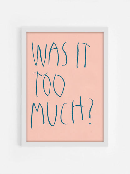 Was It Too Much?