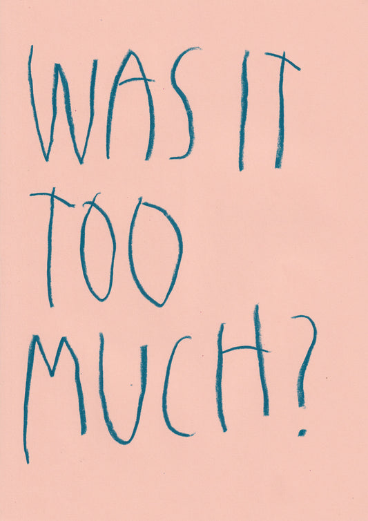 Was It Too Much?