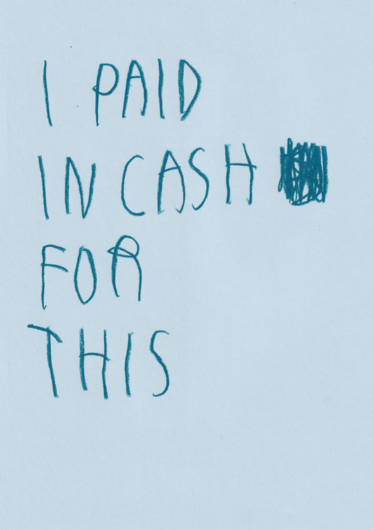 I Paid In Cash For This