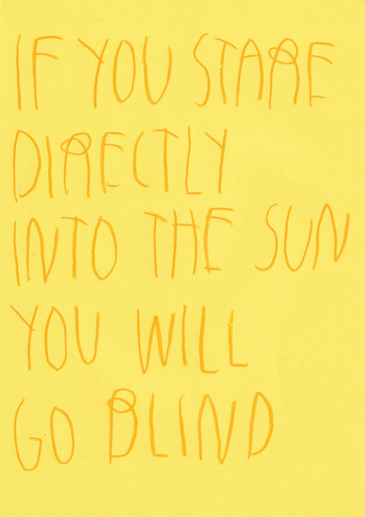 If You Stare Directly Into The Sun You’ll Go Blind