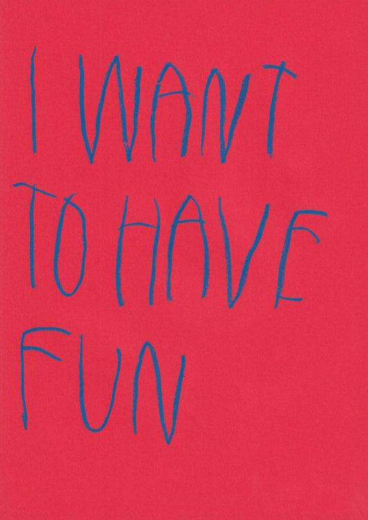 I Want To Have Fun