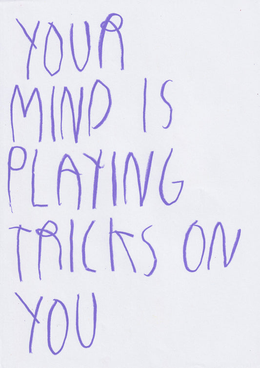 Your Mind Is Playing Tricks On You