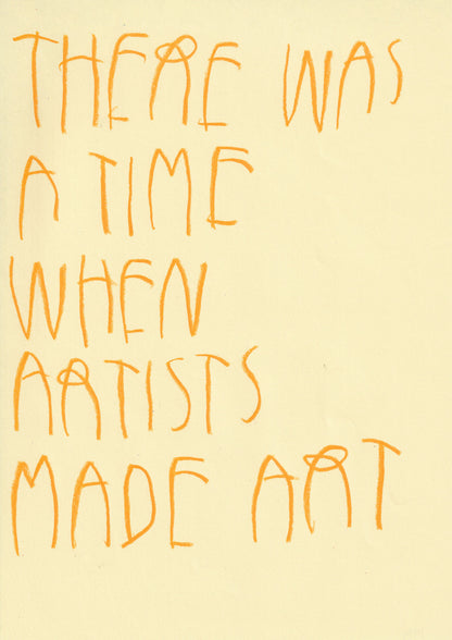 There Was A Time When Artists Made Art