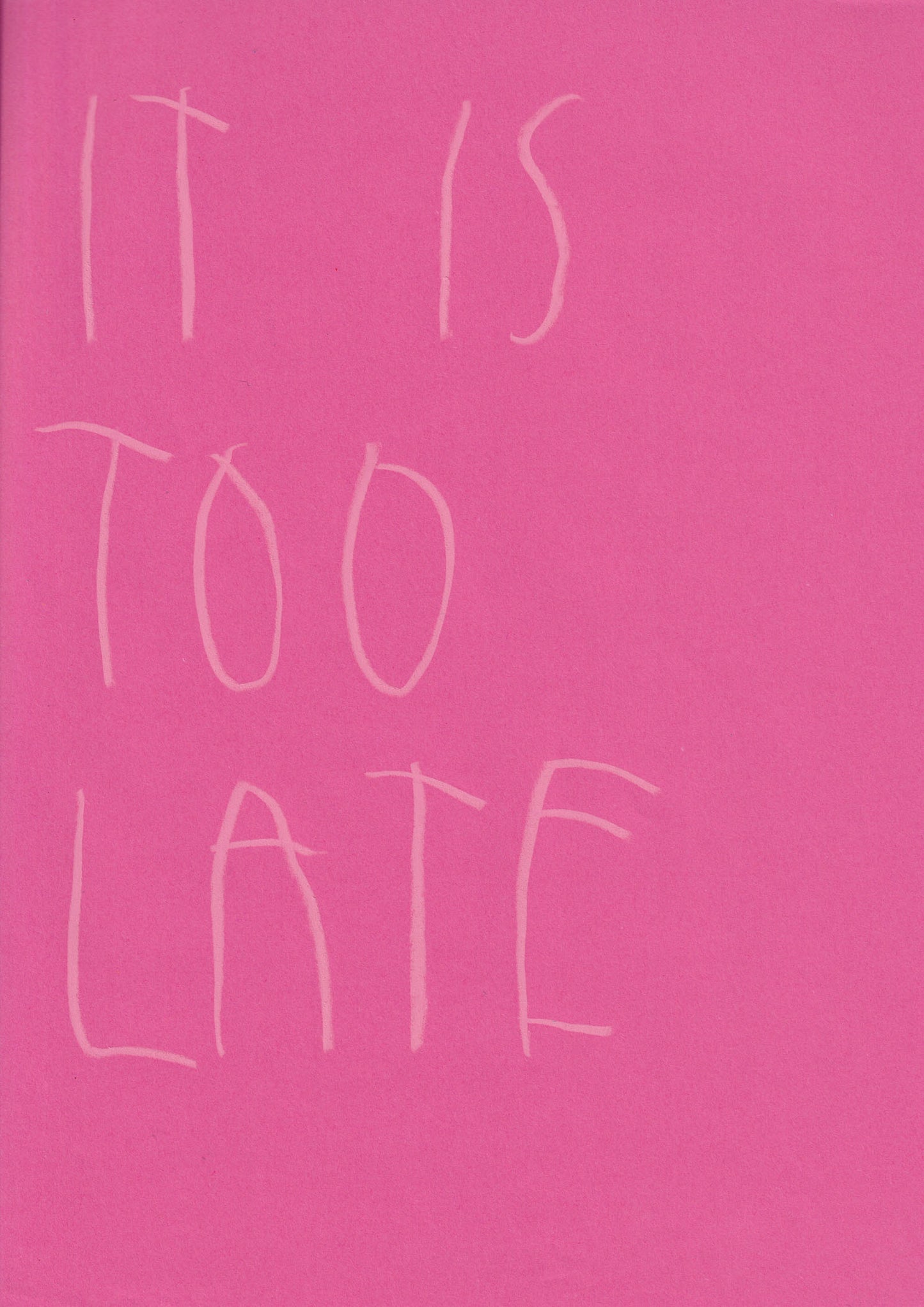 It Is Too Late