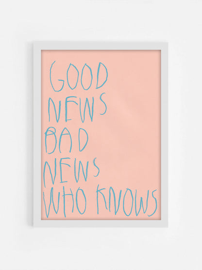 Good News Bad News Who Knows