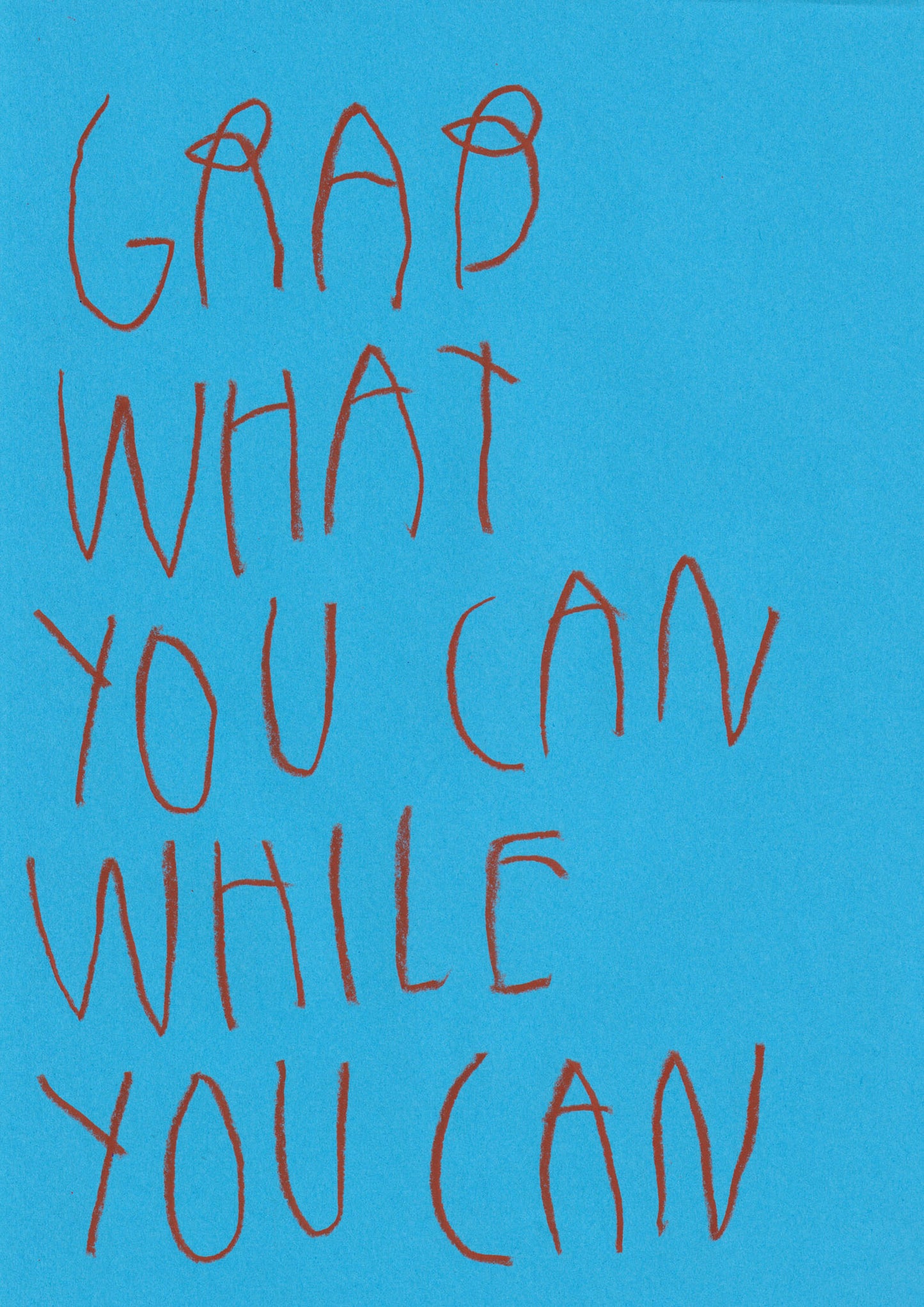 Grab What You Can While You Can