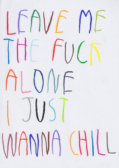 Leave Me The Fuck Alone I Just Wanna Chill