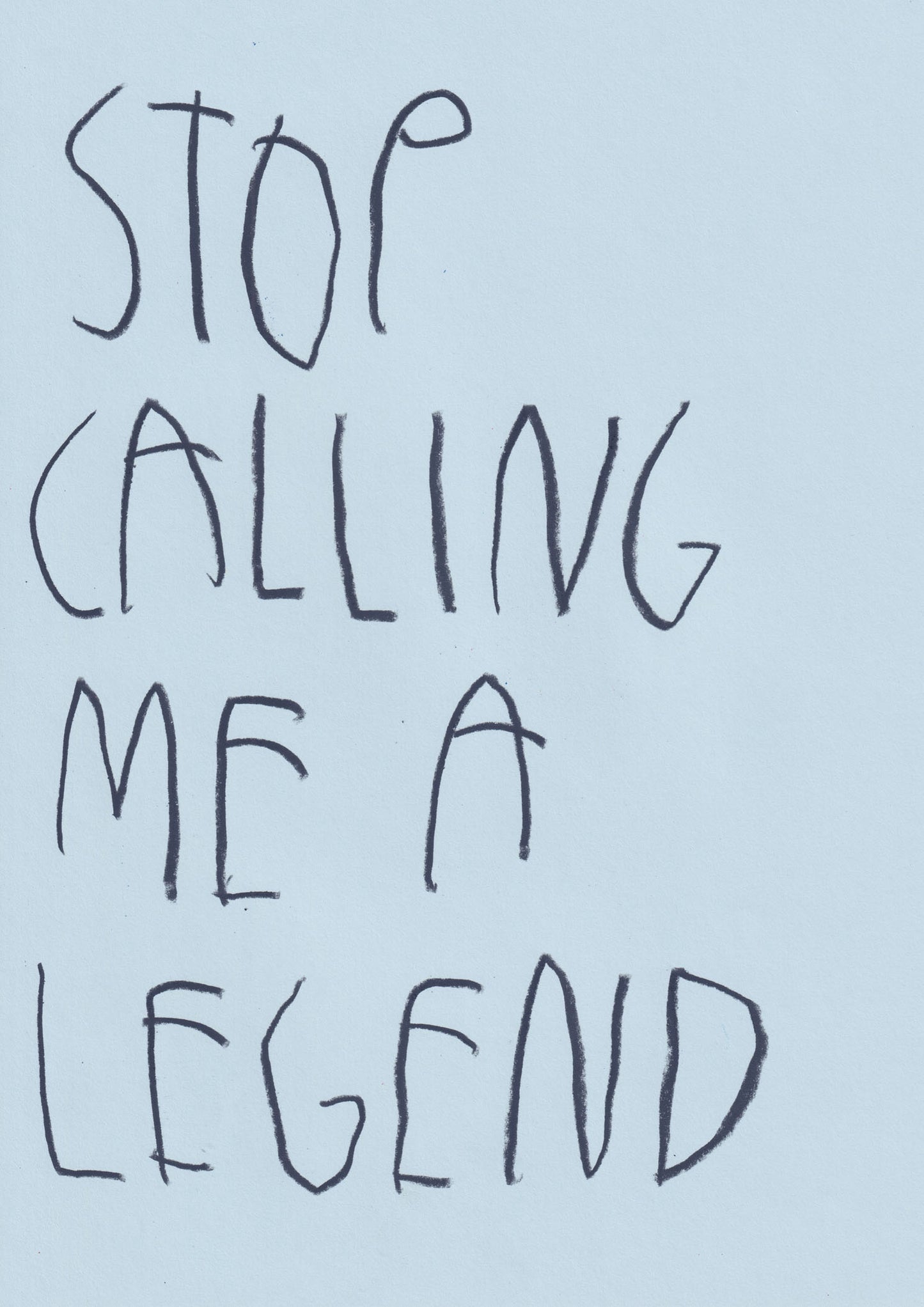 Stop Calling Me A Legend