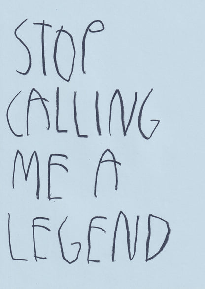 Stop Calling Me A Legend