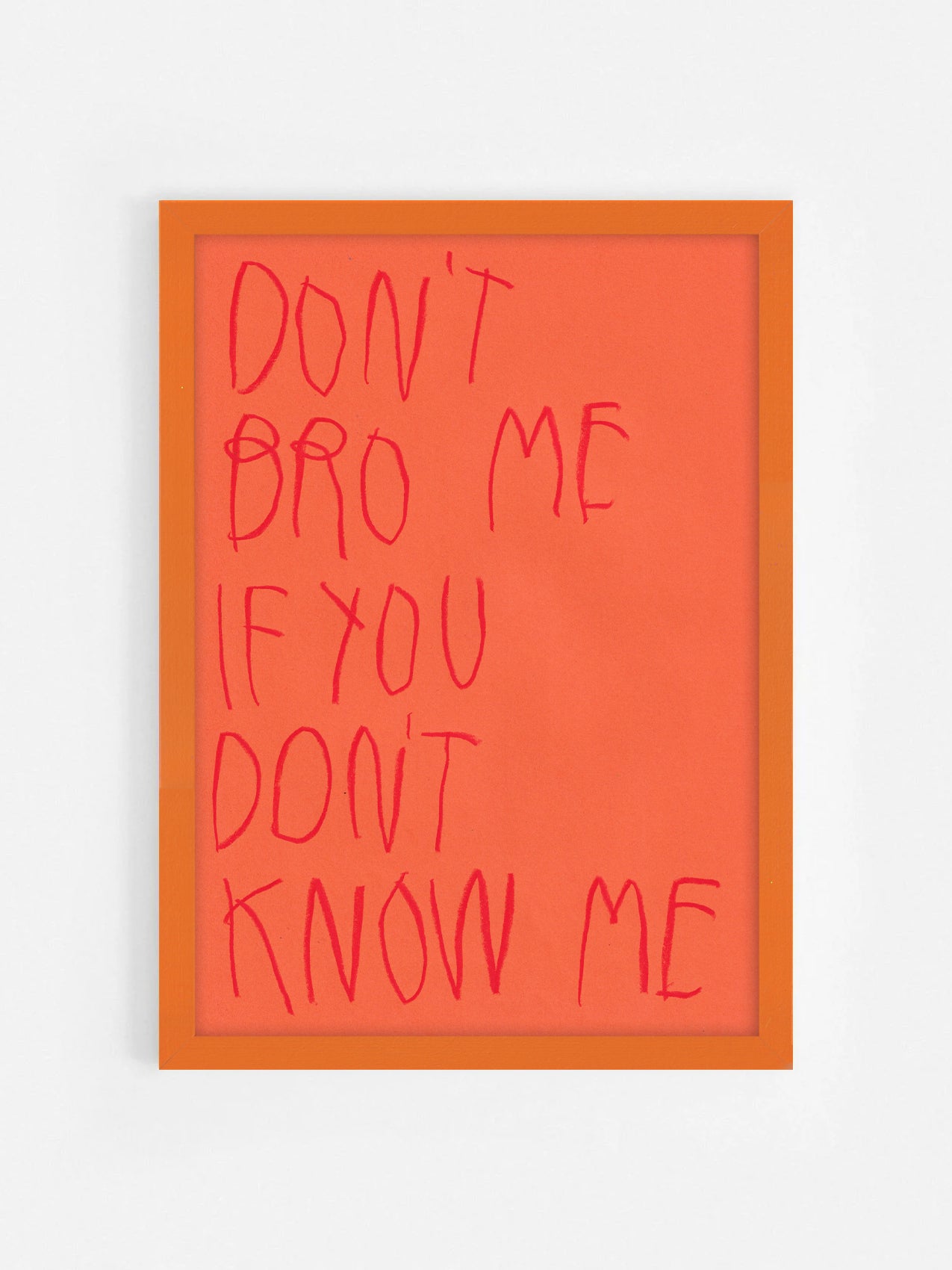 Don’t Bro Me If You Don’t Know Me