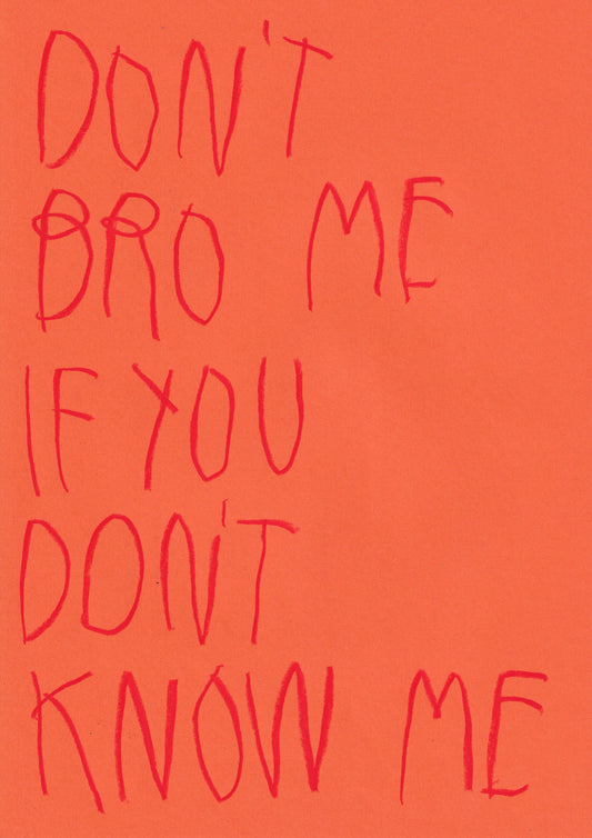 Don’t Bro Me If You Don’t Know Me