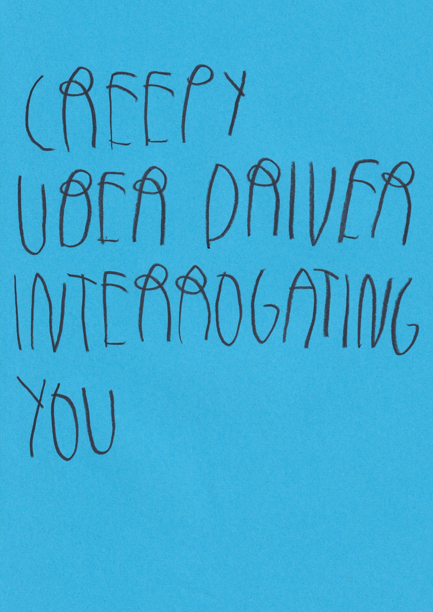 Creepy Uber Driver Interrogating You