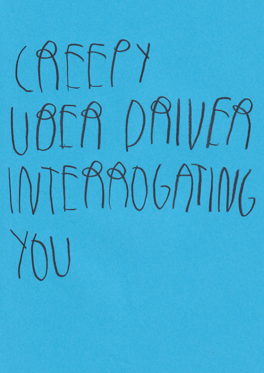 Creepy Uber Driver Interrogating You