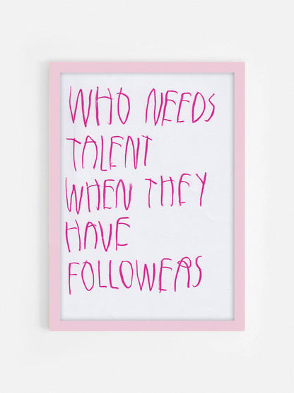 Who Needs Talent When They Have Followers?