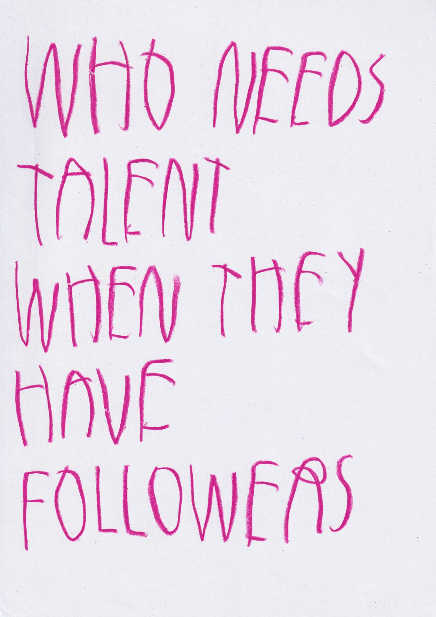 Who Needs Talent When They Have Followers?