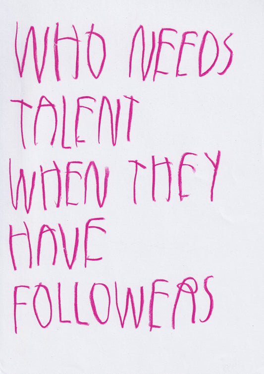 Who Needs Talent When They Have Followers?