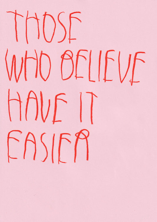 Those Who Believe Have It Easier