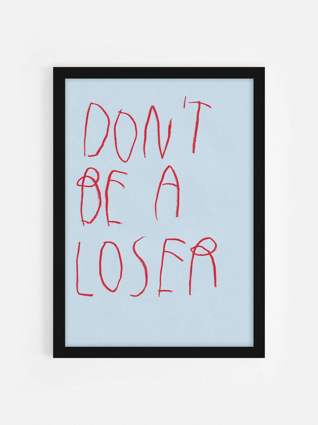 Don’t Be A Loser