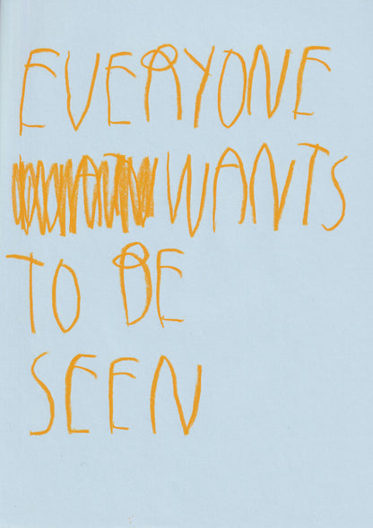 Everyone Wants To Be Seen