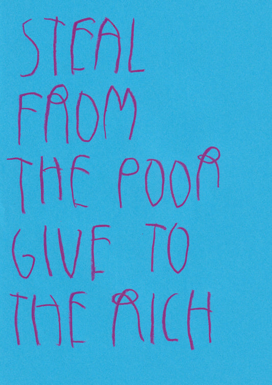 Steal From The Poor Give To The Rich