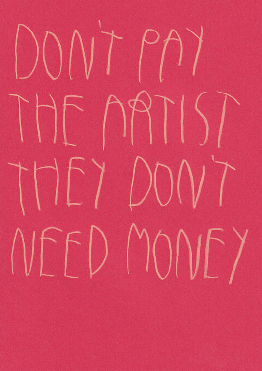 Don’t Pay The Artist They Don’t Need Money