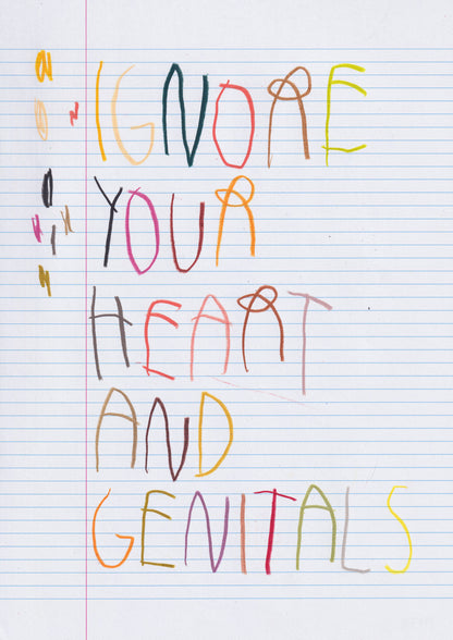 Ignore Your Heart And Genitals