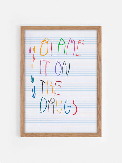 Blame It On The Drugs