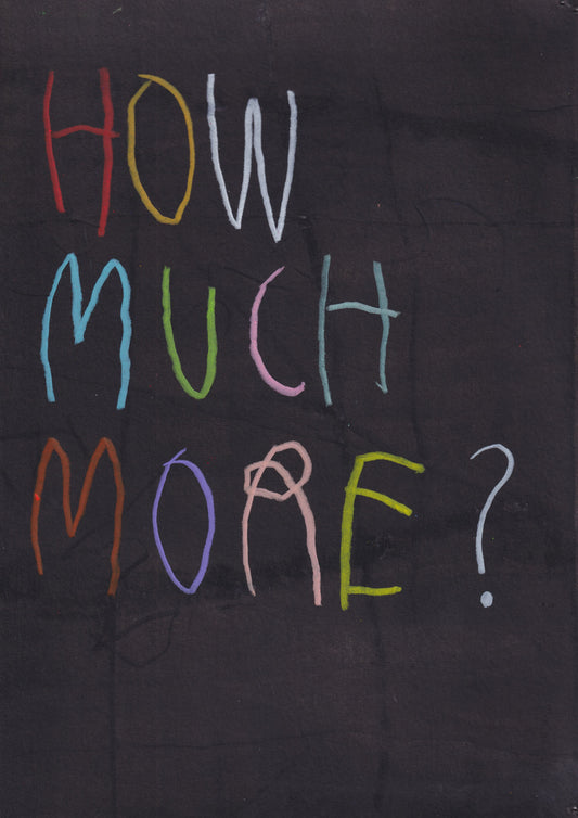 How Much More?