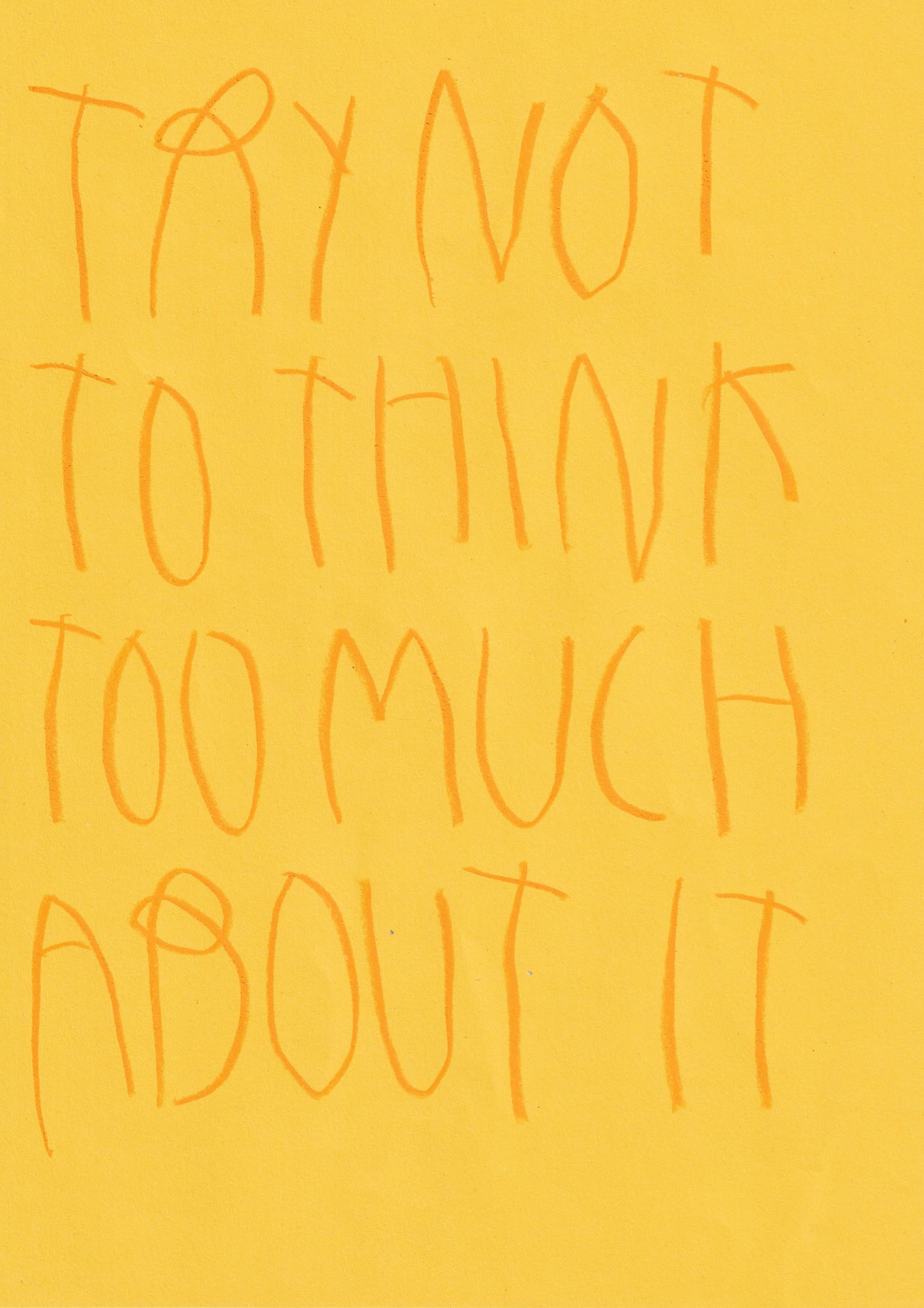 Try Not To Think Too Much About It
