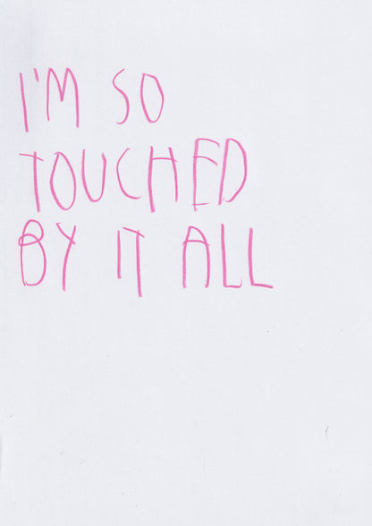I’m So Touched By It All