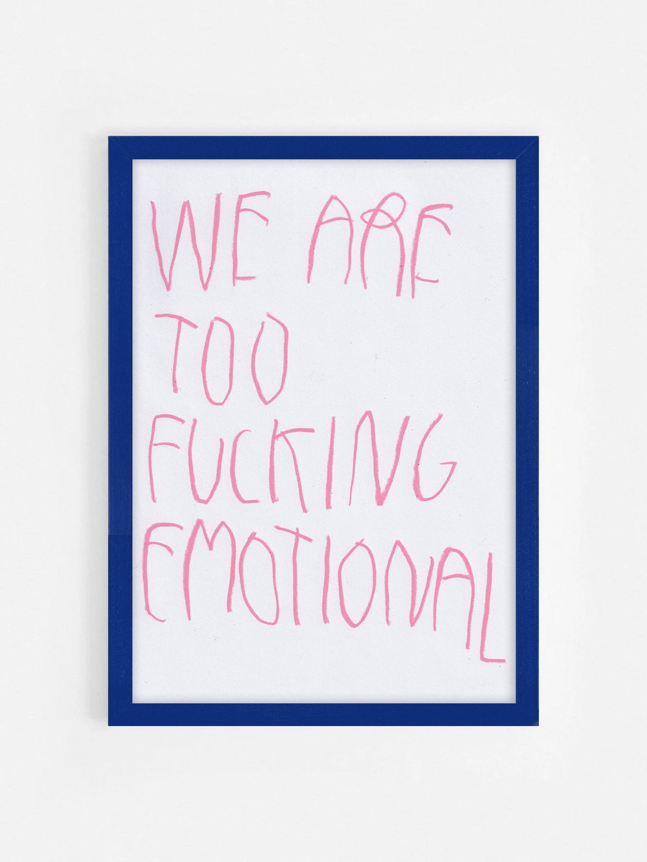 We’re Too Fucking Emotional